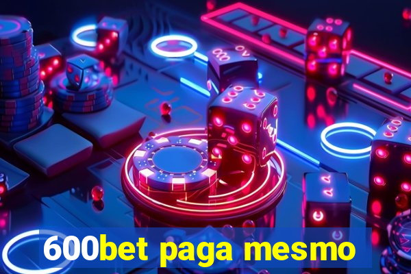 600bet paga mesmo